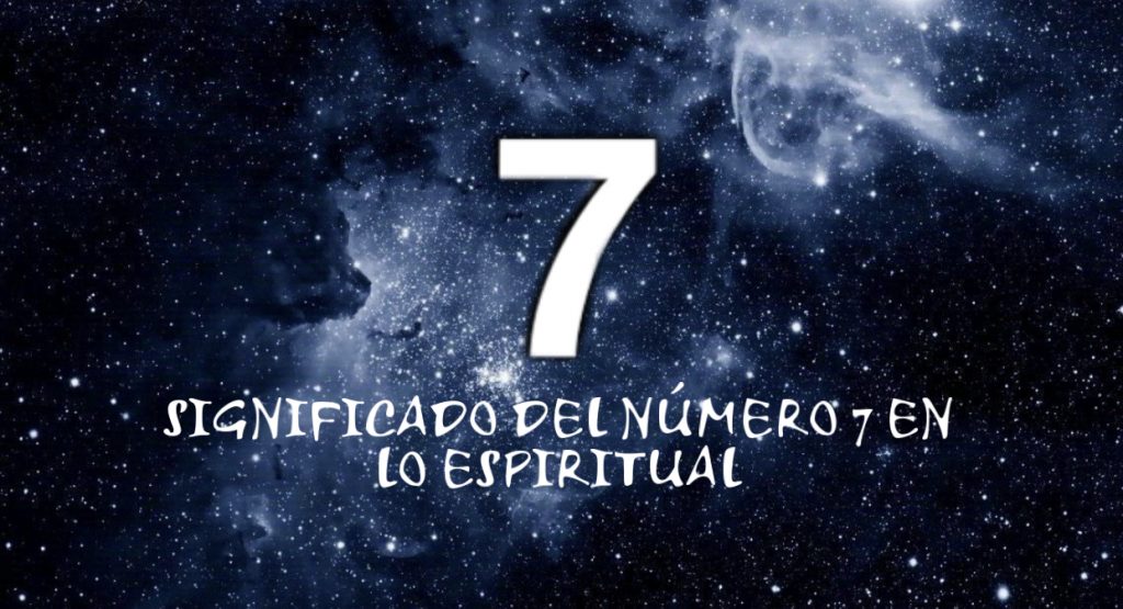 ¿Cuál es el significado del número 7? ¿Qué significa el número 7 7 7 en lo espiritual? ¿Qué significa el número 7 en el amor? ¿Qué significado tiene el número 7 en la Biblia? ¿Qué significa el número 7 en la Cábala?