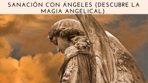 terapia angelical -sanacion angeles y amor - terapias angelicales - el poder sanador de los angeles - terapias de sanacion con angeles